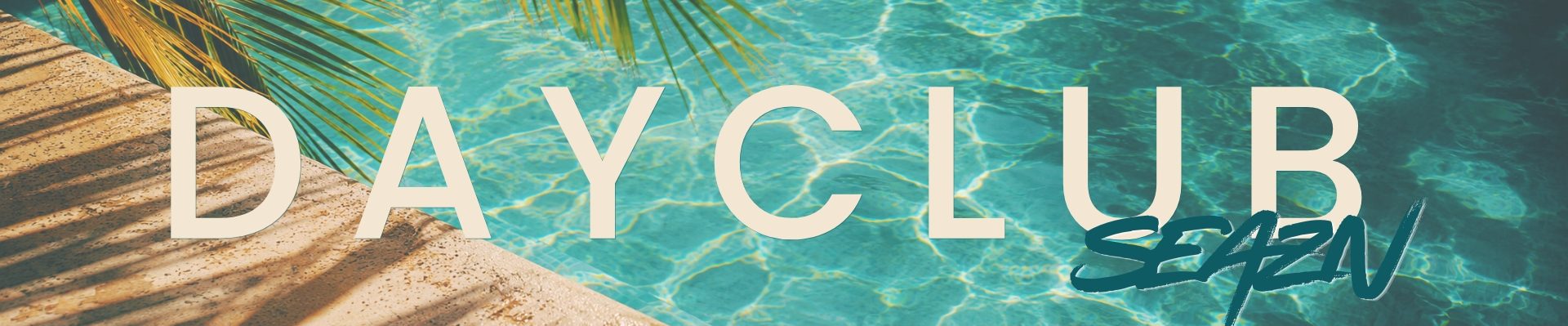 Luxury poolside-inspired DAYCLUB SEAZN Spring Summer 2026 website banner featuring turquoise resort water, palm shadows, warm stone textures, and editorial-style typography.
